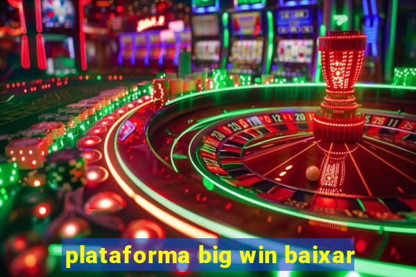 plataforma big win baixar